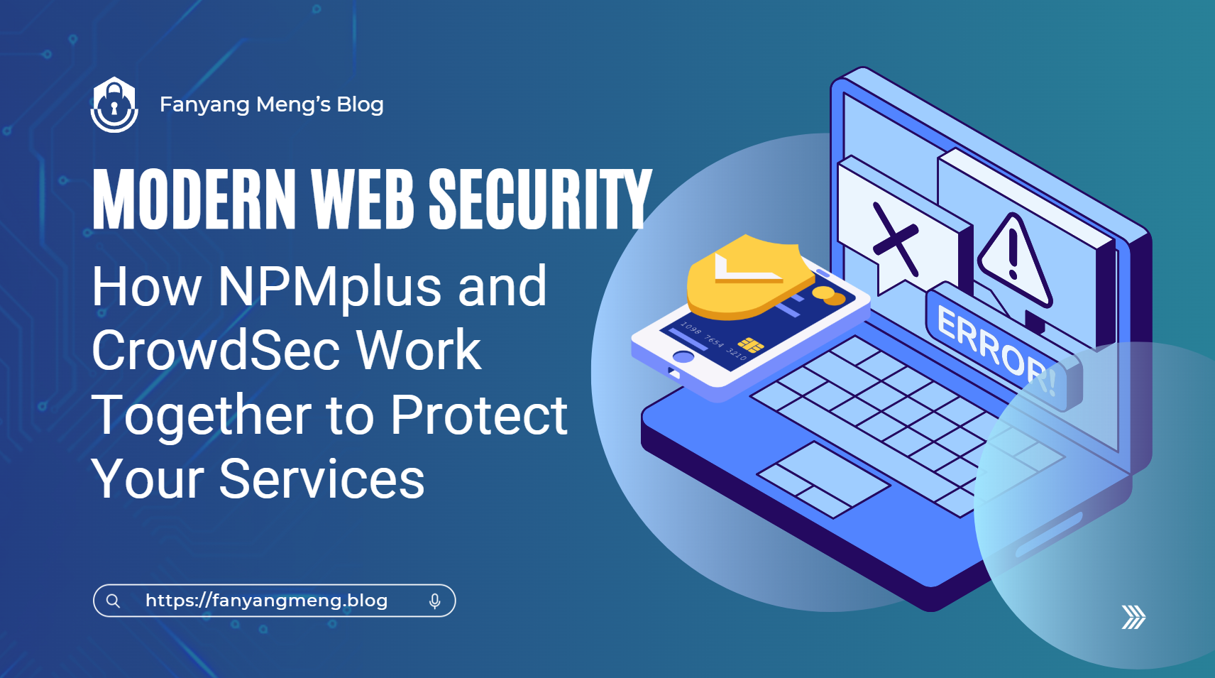 Modern Web Security: How NPMplus and CrowdSec Work Together to Protect Your Services