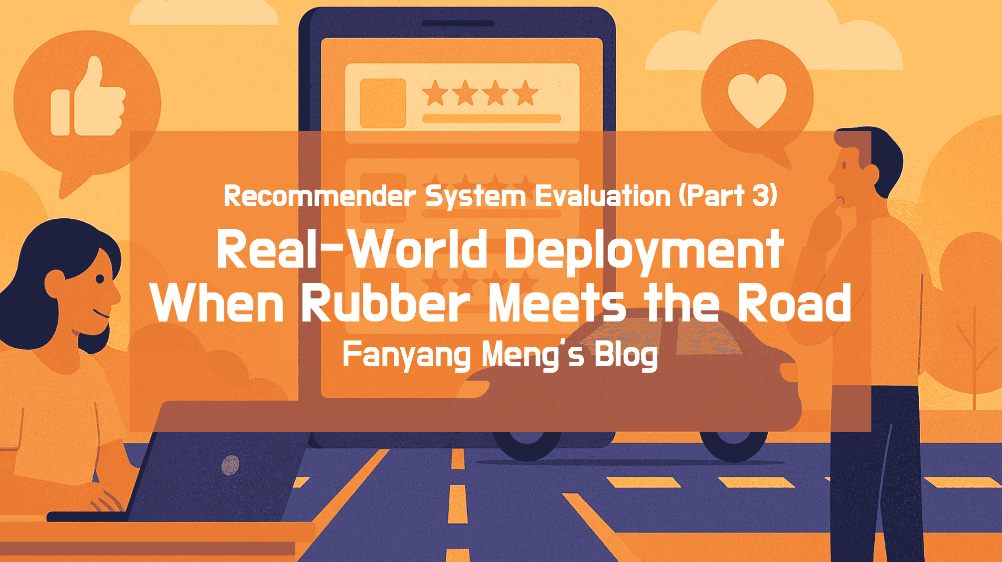 Recommender System Evaluation (Part 3): Real-World Deployment - When Rubber Meets the Road